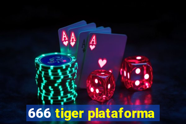 666 tiger plataforma